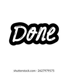 A bold and modern 'Done' text design, featuring a stylish handwritten font that is suitable for motivational and positive-themed projects, both personal and professional. 