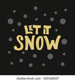 Bold modern golden lettering Let it Snow for card and banner designs