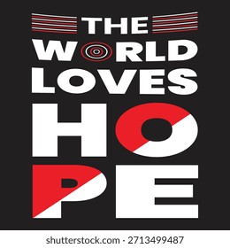 Diseño de tipografía moderna y audaz con la frase "El mundo ama la esperanza" en letras blancas Grandes con acentos gráficos rojos sobre un fondo negro.