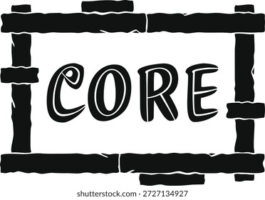 Fette monochrome Etikette mit rauem Pinselrand und dem Wort Core in schwerer Handschrift.