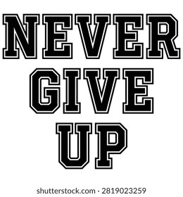 Bold motivational text never give up in black and white Vector