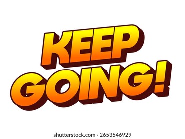 Bold, motivational text saying KEEP GOING! in a vibrant orange gradient with a 3D effect style
