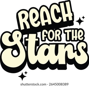 Bold motivational text “REACH FOR THE STARS” with star accents, ideal for inspirational designs, kids graphics, and space-themed visuals.