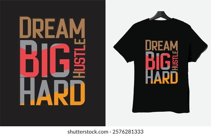 "Bold and motivational, this 'Dream Big, Hustle Hard' typography design is perfect for inspiring go-getters. Featuring modern, dynamic fonts with a sleek layout, it's ideal for t-shirts and apparel!"