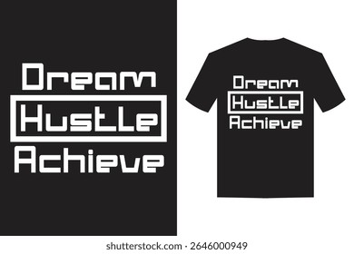 Bold Motivational T-Shirt Design – Dream Hustle Achieve Quote Typography