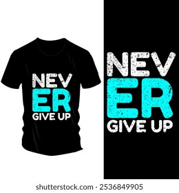 Desenho de t-shirt motivacional arrojado com texto 'Never Give Up' em angustiado branco e azul fonte - Vestuário inspirador para a perseverança e força