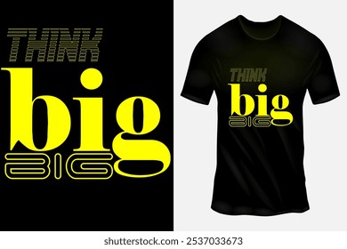 Design de camiseta ousado e motivacional com slogan 'Think Big' em tipografia moderna - Perfeito para indivíduos ambiciosos que buscam inspiração e confiança