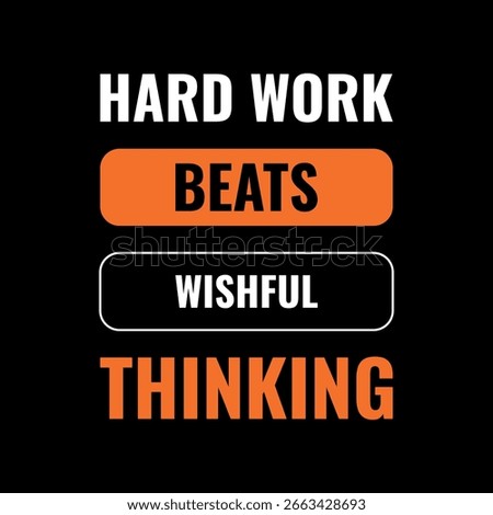 Bold motivational typography poster featuring the quote “Hard Work Beats Wishful Thinking.” Clean black background with contrasting white and orange text.