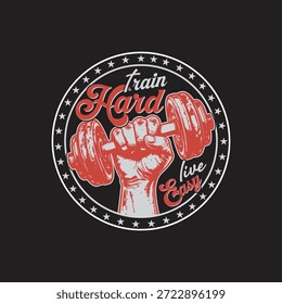 Un gráfico de Vector audaz y motivador con un puño apretado que sostiene una mancuerna, rodeado de estrellas y las frases 'Train Hard' y 'Live Easy' en un llamativo esquema de colores rojo y blanco sobre un fondo negro, ideal para diseños con temas de gimnasio y fitness.