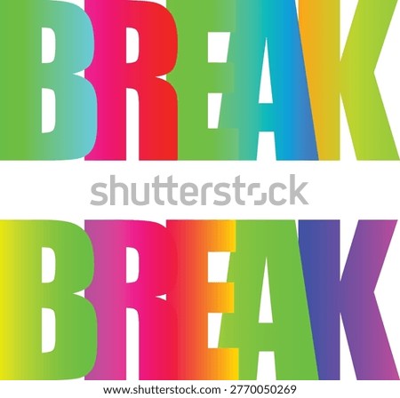 Bold, multicolored 3 d text spelling break in geometric blocks .vibrant gradient typography text overlay