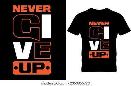 Bold Never Give Up Typography on Black T-Shirt Display