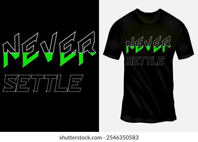 Bold 'Never Settle' T-Shirt Design with Neon Green and White Typography on a Black Background for Impact