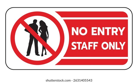 A bold No Entry Staff Only sign featuring a red prohibition symbol over male,female silhouettes,clearly indicating restricted access to authorized personnel.Ideal for workplaces,offices, factories.