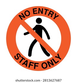 Bold no entry staff only sign featuring a walking person crossed by a high-visibility orange prohibition symbol with clear circular text. Ideal for restricted areas, employee entrances, workplaces, private facilities, security zones, and authorized personnel signage.