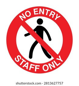 Bold no entry staff only sign featuring a walking person crossed by a red prohibition symbol with clear circular warning text. Ideal for restricted areas, employee entrances, private facilities, workplaces, security zones, and authorized personnel access signage.