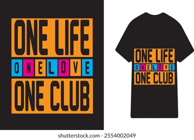 "Bold One Life One Love One Club Typography Design for T-Shirts"