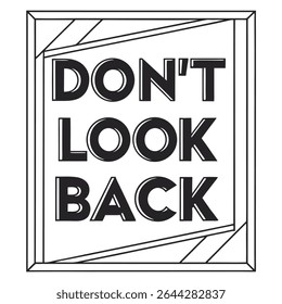 Bold outlined text Do not look back creates a powerful, positive message framed decoratively within an art deco inspired geometric border. This composition promotes forward momentum.