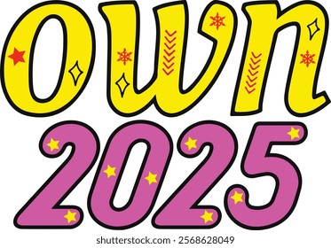 Bold Own 2025 typography vector illustration with stylish calligraphy. Perfect for New Year celebrations, festive designs, greeting cards, and creative seasonal projects. High-quality, 