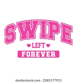 Bold pink typography design with the phrase "Swipe Left Forever." A humorous and sarcastic anti-Valentine's message inspired by modern dating culture.