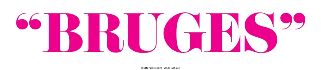 Bold pink typography of the word "Bruges" in quotation marks. This uppercase, minimalist design is perfect for modern branding, marketing, or creative poster applications