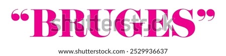 Bold pink typography of the word "Bruges" in quotation marks. This uppercase, minimalist design is perfect for modern branding, marketing, or creative poster applications