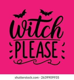Bold Pink Witch Please Quote for Halloween Typography