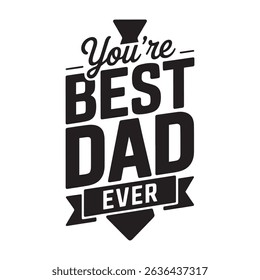 Bold Playful “You’re Best Dad Ever” Text Graphic with Arrows and Banners on White Background