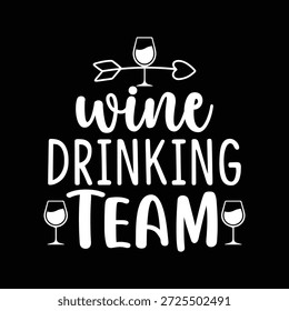A bold and playful typography quote design featuring the phrase “Wine Drinking Team” with decorative wine glass icons and arrow elements. This artwork celebrates wine culture, friendship, party vibes, and relaxed lifestyle humor. Perfect for t-shirts, posters, bar decor, party invitations, greeting cards, social media graphics, and merchandise designs. Clean white lettering on a black background creates a modern, high-contrast look suitable for both digital and print use.