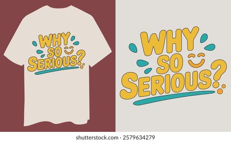 Bold And Playful "Why So Serious?" T-Shirt Design