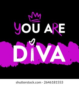 Bold “You Are Diva” quote in playful brush and sans serif mix. Hot pink paint stroke, crown, and heart add a fun, confident vibe — perfect for stickers, apparel, and empowering designs.