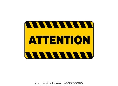 A bold rectangular warning sign with black and yellow stripes and "ATTENTION" text. Ideal for safety graphics or alerts.