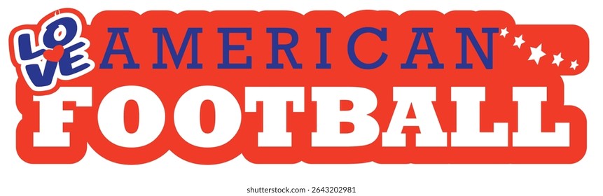 Bold red design with “LOVE American Football” text and star elements. Perfect for sports themes, fan gear, or team-inspired artwork.