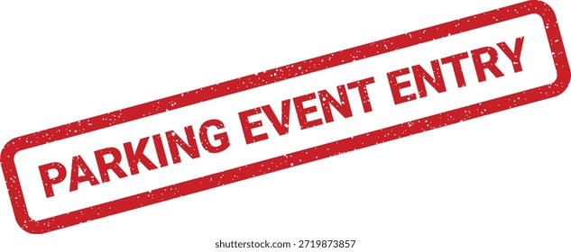 Un sello grunge rojo llamativo, orientado en diagonal, que muestra claramente "ENTRADA DE EVENTOS DE ESTACIONAMIENTO", adecuado para los planificadores de eventos o materiales de gestión de lugares.