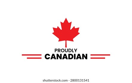 A bold red maple leaf centered above the words Proudly Canadian, emphasizing national pride and identity in design.
