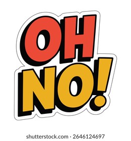 Bold red orange and yellow text Oh No with exclamation mark in comic book style with black outlines and white background