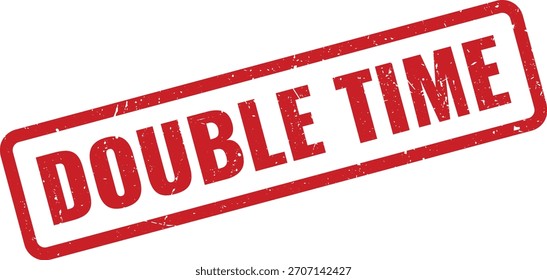 Un sello de goma rojo con el texto 'DOBLE TIEMPO', que simboliza la urgencia, las horas extras o los horarios de trabajo acelerados y la productividad.