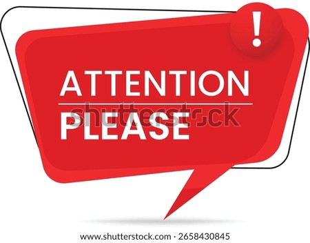 Bold red speech bubble declares attention please with exclamation mark