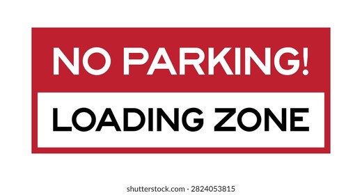 Bold red and white no parking loading zone sign designed to clearly identify restricted spaces reserved for loading and unloading activities. Ideal for commercial properties, delivery areas, warehouses, traffic management, parking control, logistics facilities, and regulatory signage projects.