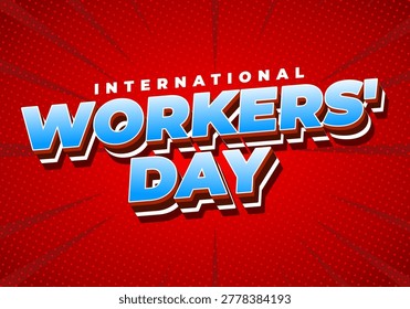 Bold retro 3D comic style text International Workers Day in blue and white on a red halftone background with radial lines and shadows, celebratory poster design.