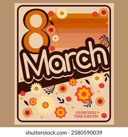 bold retro poster, 8 March, International Women's Day, bright colors, 70s design, groovy typography, geometric shapes, floral accents, vintage aesthetic, minimalist yet vibrant.