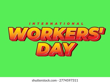 A Bold retro style orange and red text reading international workers day on a bright green background, comic 3d effect, celebratory graphic