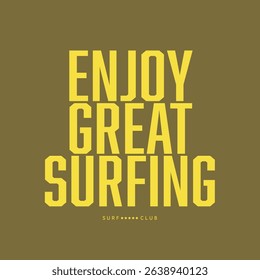 Bold retro text design saying “Enjoy Great Surfing” with “Surf Club” below. Perfect for summer, beachwear, or surf lifestyle-themed apparel and merchandise.