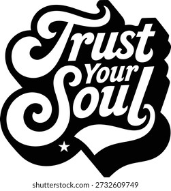 A bold retro-style script in black and white reads "Trust Your Soul" with a small star accent.