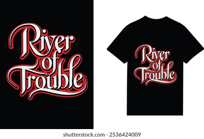 Bold "River of Trouble" text design on a black T-shirt with eye-catching red and white 3D effects for added depth.