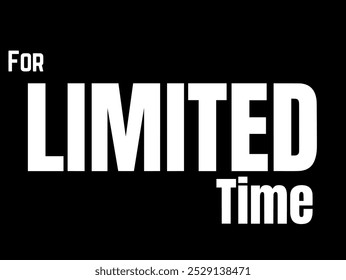 A bold, sans-serif, uppercase white text graphic reads "FOR LIMITED Time" on a solid red background. 
The words "FOR" and "LIMITED" are stacked vertically, while "Time" is positioned below "LIMITED"