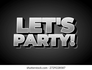Um gráfico de texto em negrito e brilhante que diz Let Party! em um fundo escuro com um padrão pontilhado.