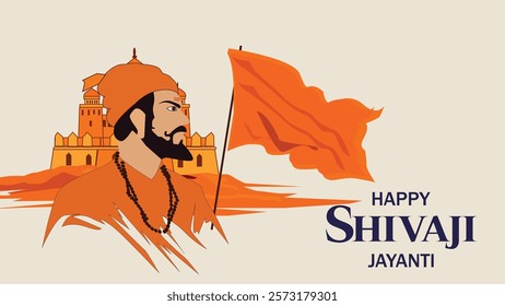 A bold Shivaji Jayanti greeting featuring an illustration of Chhatrapati Shivaji Maharaj with a saffron flag in hand and a historic Maratha fort in the background, symbolizing his leadership and legac