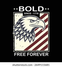 Bold Since 1776 Free Forever Patriotic Eagle USA Flag Vintage T-Shirt Art