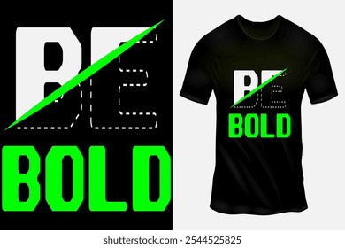 Bold and Striking 'Be Bold' T-Shirt Design with Neon Green Accents and Minimalist Typography Style