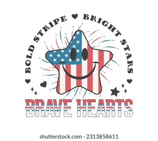 Bold Stripe, Bright stars, Brave hearts. Cute Smiley happy face, Star cartoon character, USA Flag. USA Independence Day, Print on T-Shirt, Mug, sticker and so many apparel clothing Items.